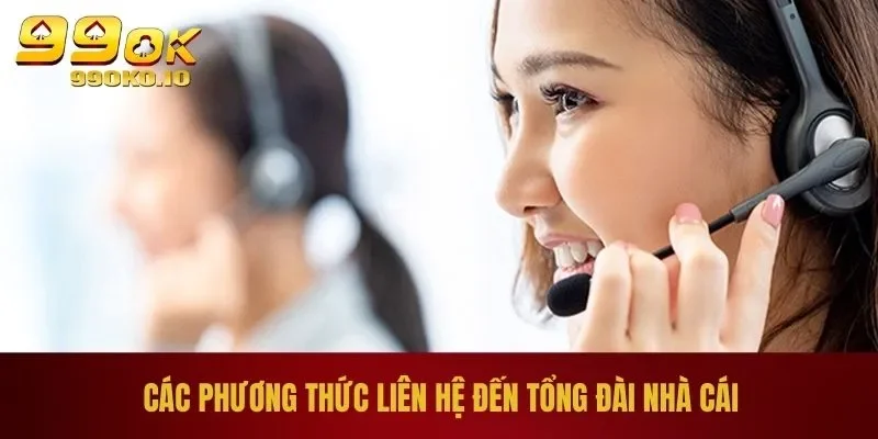 Liên Hệ 99OK 2 Các phương thức liên hệ đến tổng đài nhà cái