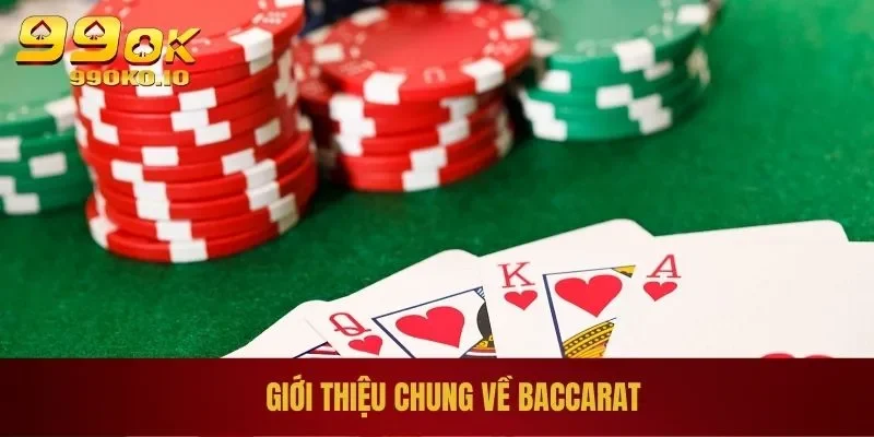 Cách Chơi Baccarat - Giúp Bạn Đổi Đời Trong Một Nốt Nhạc 1 Giới thiệu chung về Baccarat