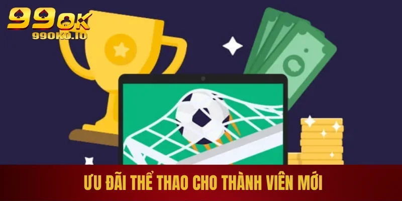 Ưu đãi thể thao cho thành viên mới